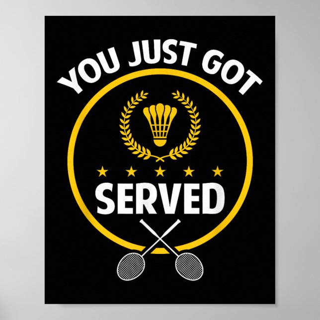 Badminton Player Shirt Funny Served Badminton Love Poster (Front)