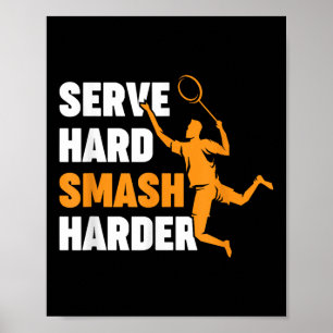 Badminton Player Shuttle Serve Hard Smash Harder Poster