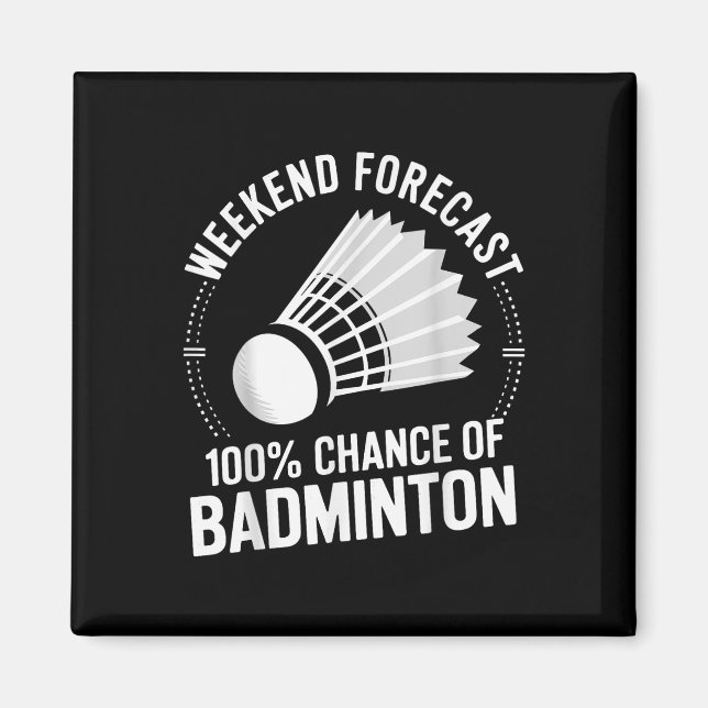 Badminton Player Weekend Forecast 100% Chance Of B Magnet (Front)