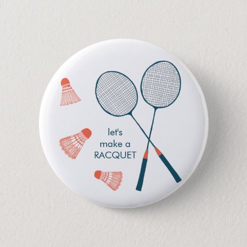 Badminton Pun Funny Cute Birdie Racquet CUSTOM Button