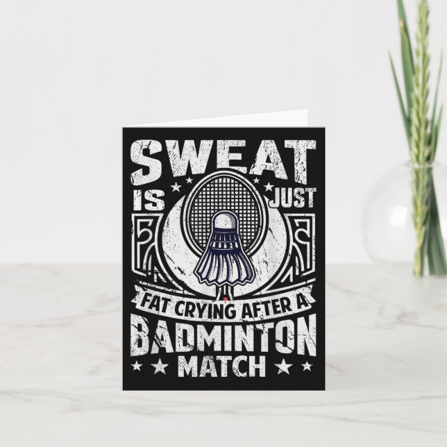 Badminton Pun - Sweat Is Just Crying Fat  Card (Front)