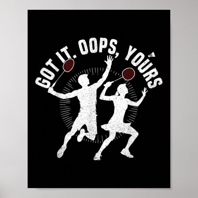 Badminton Racket Got It Shuttle Player Badminton P Poster (Front)