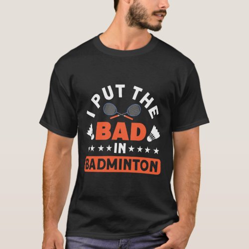 Badminton Racket Shuttlecocks Battledore Net Birdi T_Shirt