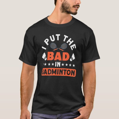 Badminton Racket Shuttlecocks Battledore Net Birdi T_Shirt
