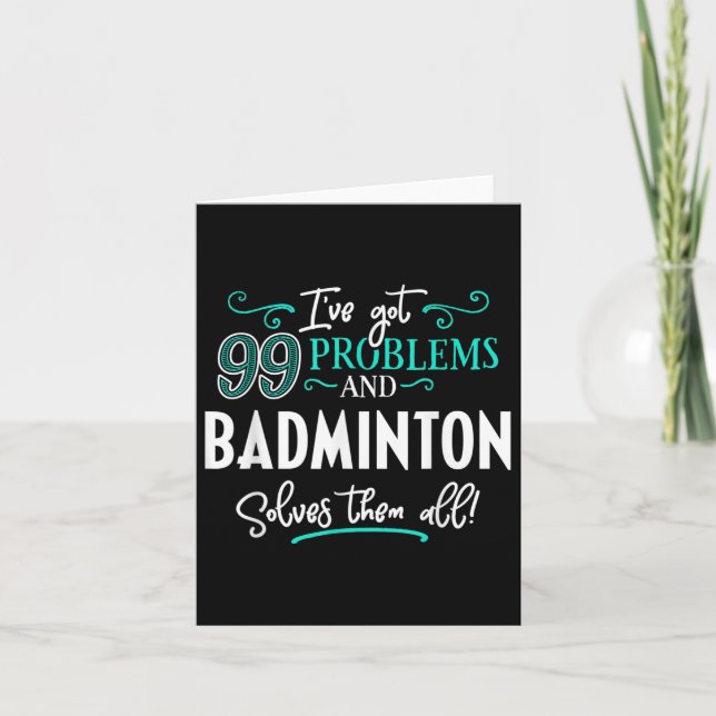 Badminton Shirt Gift - Badminton Solves Them All!  Card (Front)