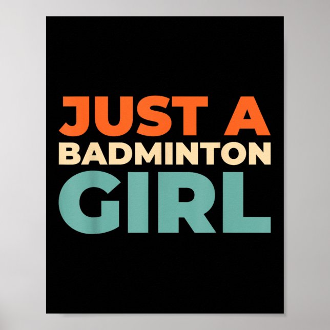 Badminton Shuttle - Racket Player Just A Badminton Poster (Front)
