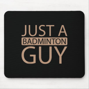 Badminton Shuttle Team - Player Just A Badminton G Mouse Pad