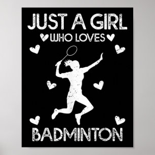 Badminton Sport Lover Tee Just A Girl Who Loves Ba Poster