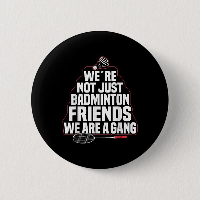 Badminton Team Game A Gang Shuttle Player Badminto Button (Front)