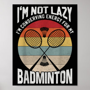 Badminton Teenager - Not Lazy Conserving Energy Poster