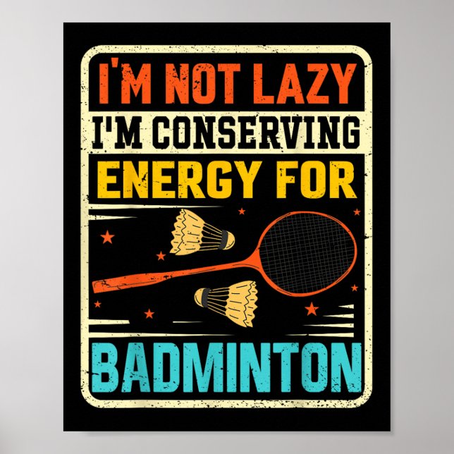 Badminton Teenager - Not Lazy Conserving Energy  Poster (Front)