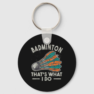 Badminton Thats What I Do Vintage Women Shuttle Sp Keychain