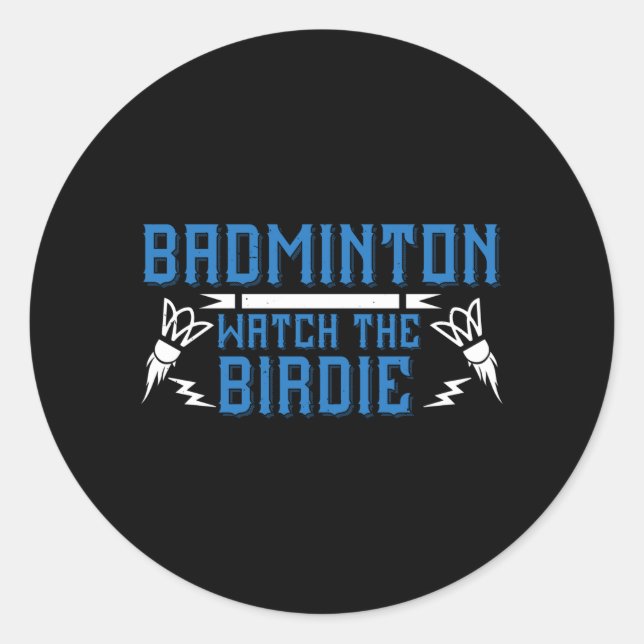 Badminton - Watch the Birdie Classic Round Sticker (Front)