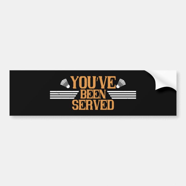 Badminton - You've been served Bumper Sticker (Front)
