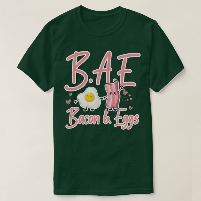 BAE Bacon and Eggs fun breakfast gift T-Shirt (Design Front)