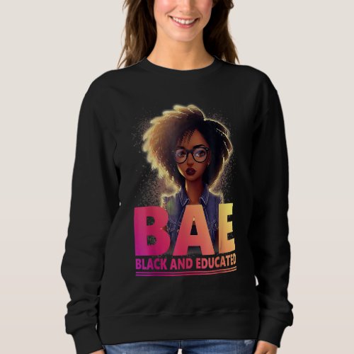 BAE Black And Educated Black History Queen Melanin Sweatshirt