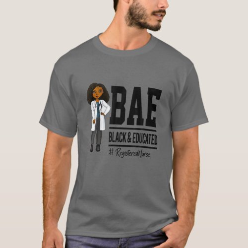 Bae Black And Educated Registered Nurse Proud Nurs T_Shirt