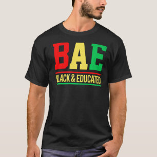 Bae Black & Educated Melanin Men, Women, Girl & Bo T-Shirt