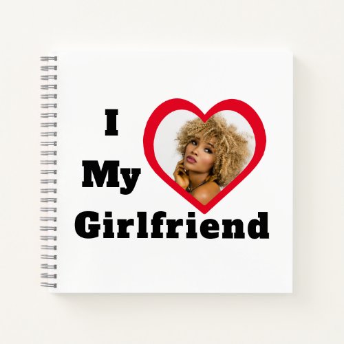 Bae Personalized Custom Photo I Love My Girlfriend Notebook
