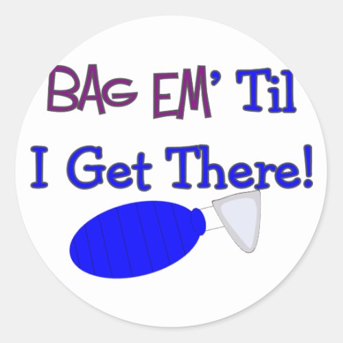 Bag em til I get there Funny Respiratory T_Shirt Classic Round Sticker