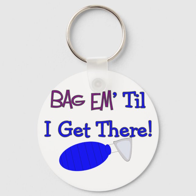 "Bag em til I get there" Funny Respiratory T-Shirt Keychain (Front)