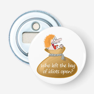 Bag of Idiots Insulting Quote, Sarcastic Humor Bottle Opener