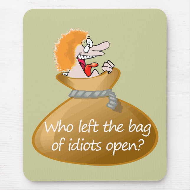 Bag of Idiots Insulting Quote, Sarcastic Humor Mouse Pad (Front)