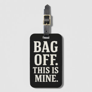 Bag off This is mine Luggage Tag