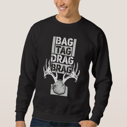 Bag Tag Drag Brag  Deer Hunting Sweatshirt