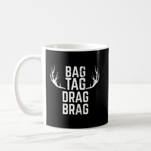 Bag Tag Drag Brag Funny Deer Hunting For Hunters Coffee Mug
