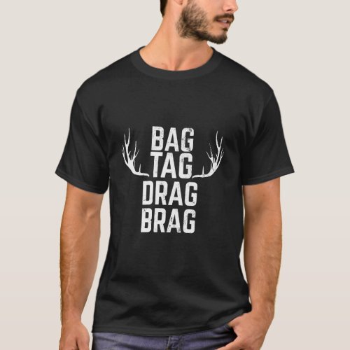Bag Tag Drag Brag Funny Deer Hunting For Hunters T_Shirt
