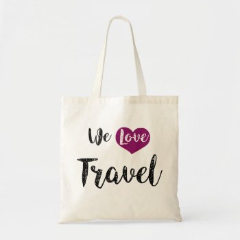 Bag  “we Love Travel " Tote Bag by WeLoveBoho at Zazzle