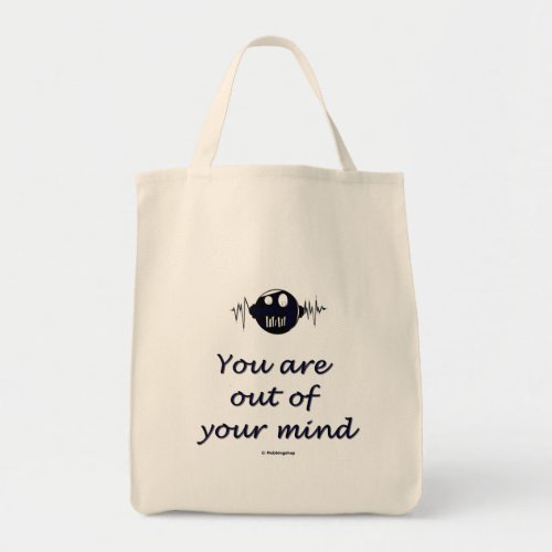 Bag with text You are out of your mind