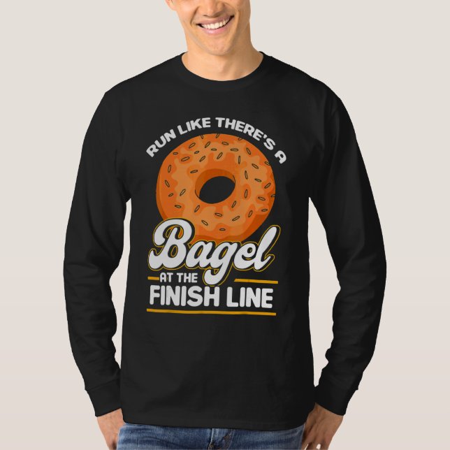 Bagel Love Run Like There's A Bagel At The Finish  T-Shirt (Front)