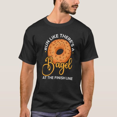 Bagel Love Run Like Theres A Bagel At The Finish  T_Shirt