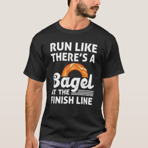 Bagel Love Run Like There's A Bagel At The Finish T-Shirt