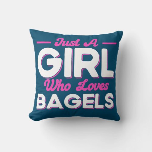 Bagel Lover Art Just A Girl Who Loves Bagels  Throw Pillow