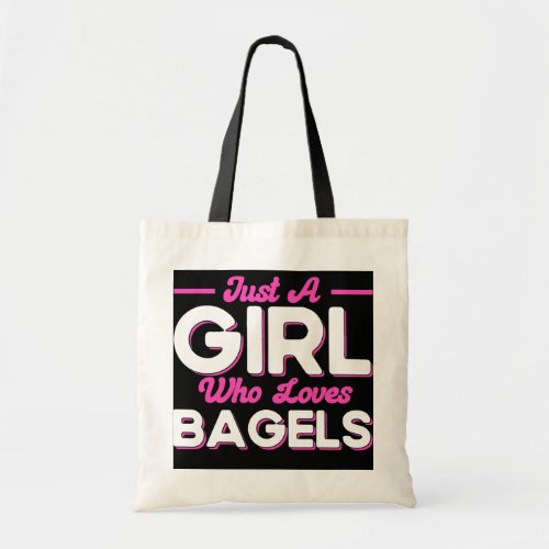 Bagel Lover Art Just A Girl Who Loves Bagels  Tote Bag