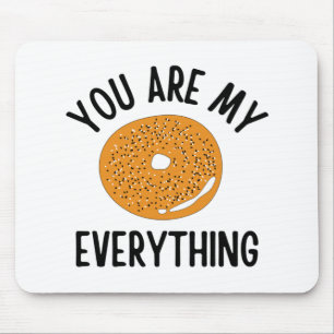 Bagel You  Are My Everything Funny Mouse Pad