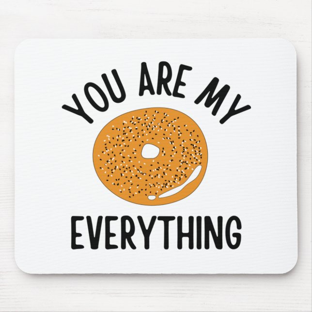 Bagel You  Are My Everything Funny Mouse Pad (Front)