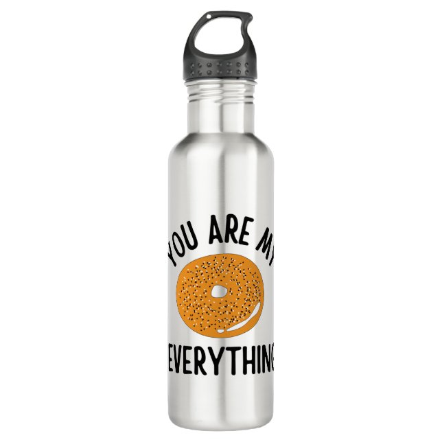 Bagel You  Are My Everything Funny Stainless Steel Water Bottle (Front)