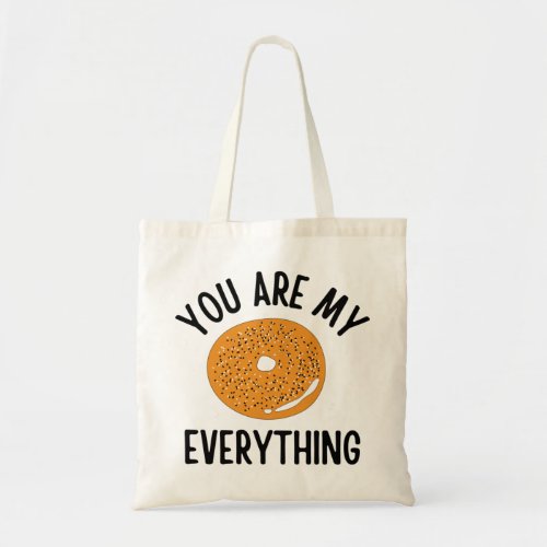 Bagel You  Are My Everything Funny Tote Bag