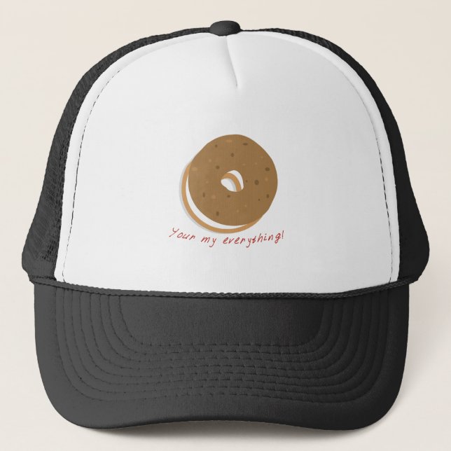 Bagel You re Everything Trucker Hat (Front)