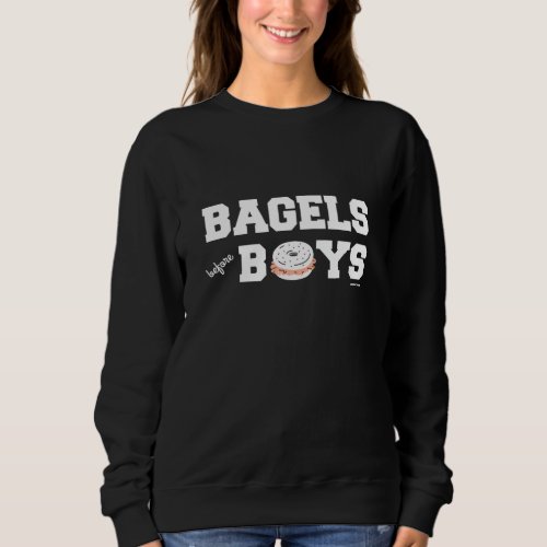 Bagels Before Boys Funny Jewish Deli Sweatshirt