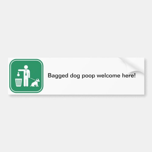 Bagged dog poop welcome here bumper sticker