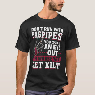 Bagpipe Bagpiper Don´t run with Bagpipes you coul T-Shirt