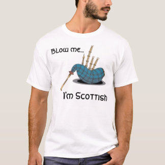 bagpipe, Blow me..., I'm Scottish T-Shirt