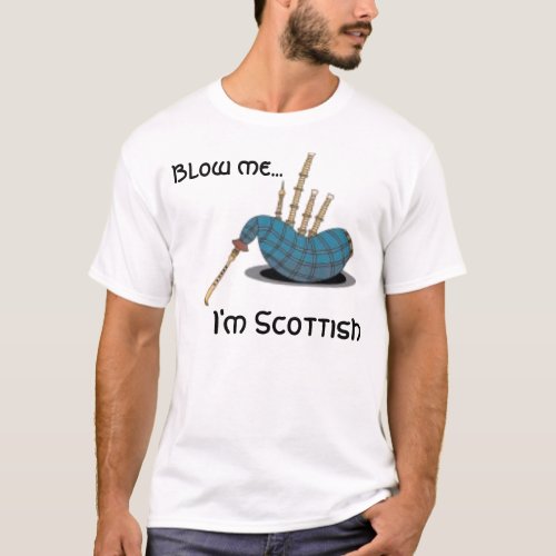 bagpipe Blow me Im Scottish T_Shirt
