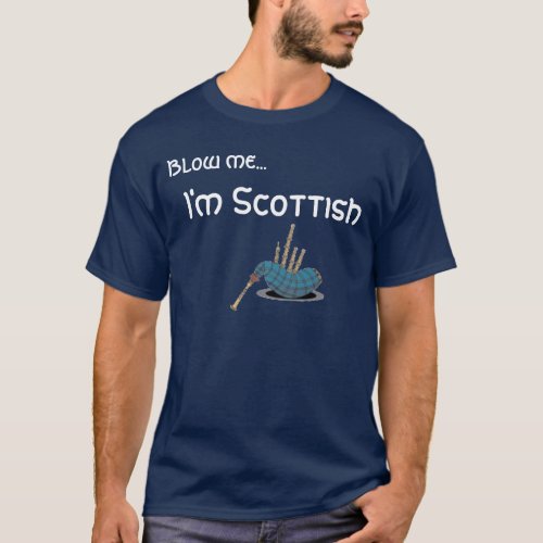 bagpipe Blow me Im Scottish T_Shirt