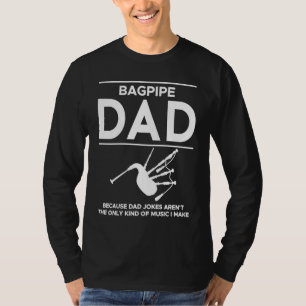 Bagpipe Dad Because Dad Jokes Arent The Only Kind T-Shirt